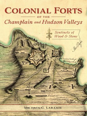 cover image of Colonial Forts of the Champlain and Hudson Valleys